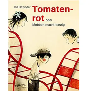 Tomatenrot - oder Mobben macht traurig